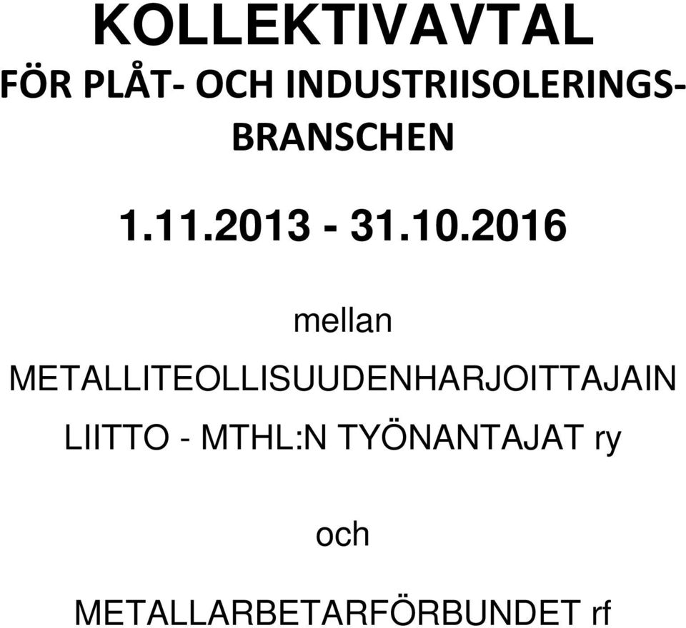 2016 mellan METALLITEOLLISUUDENHARJOITTAJAIN