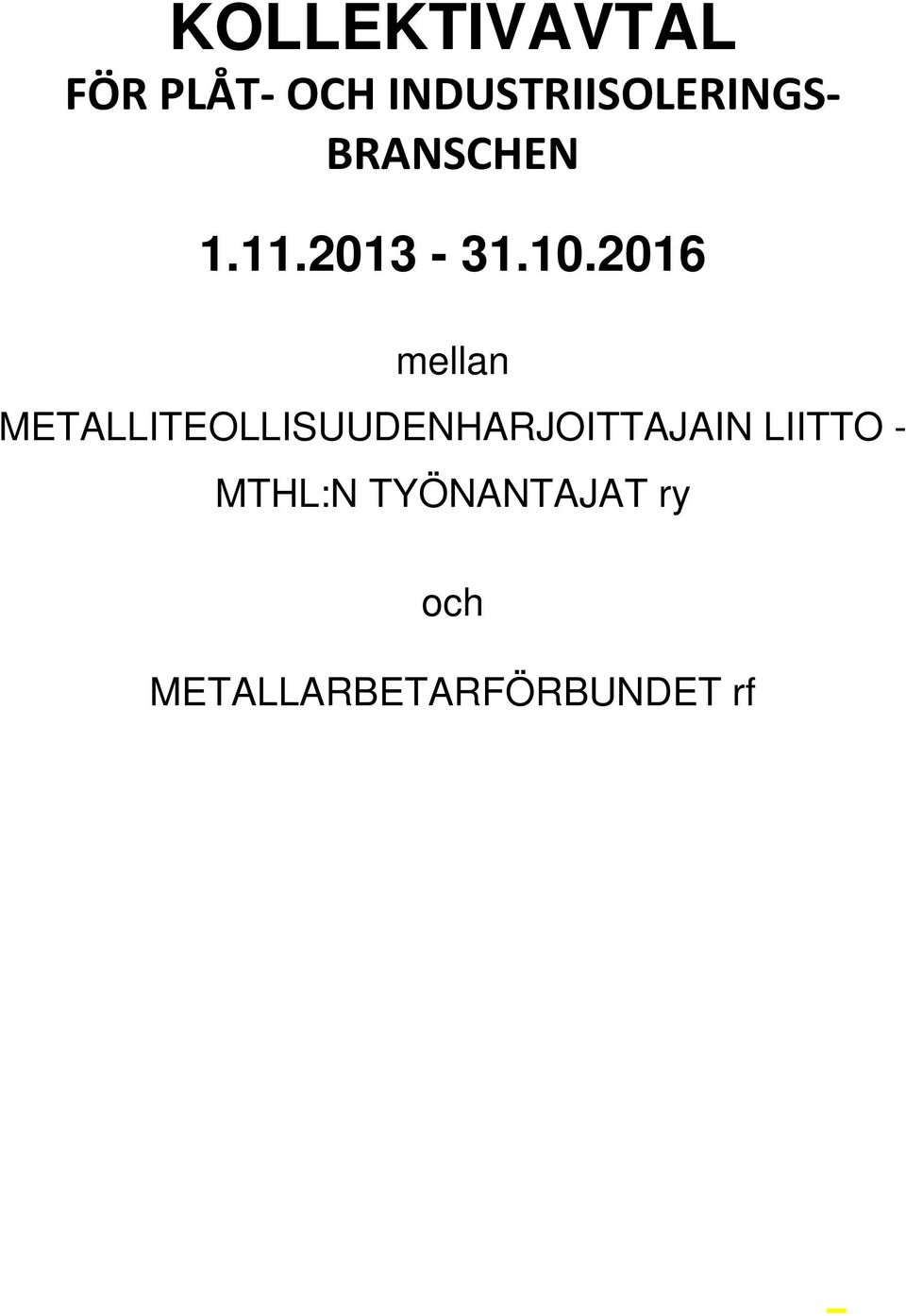 2016 mellan METALLITEOLLISUUDENHARJOITTAJAIN