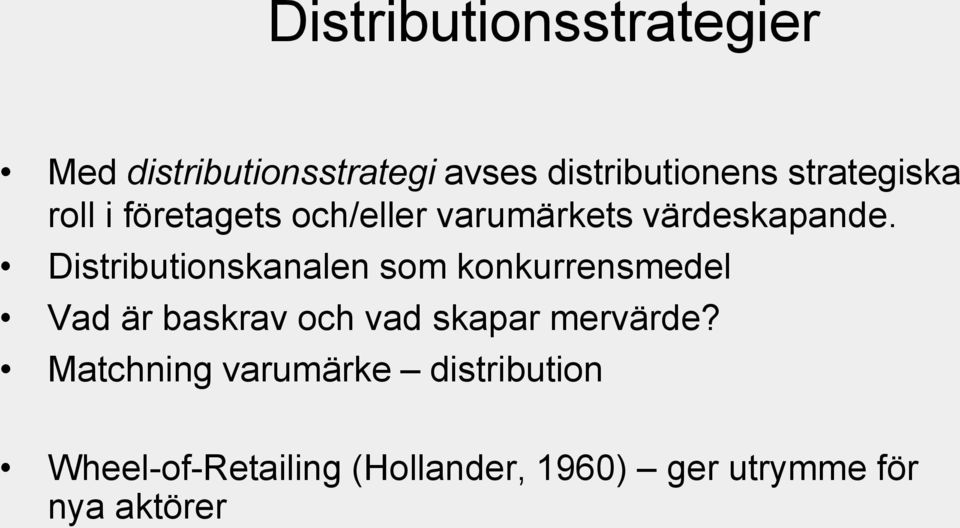 Distributionskanalen som konkurrensmedel Vad är baskrav och vad skapar mervärde?