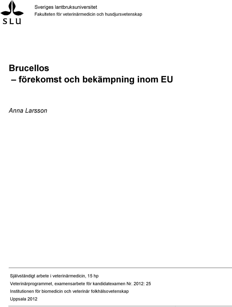 Självständigt arbete i veterinärmedicin, 15 hp Veterinärprogrammet, examensarbete