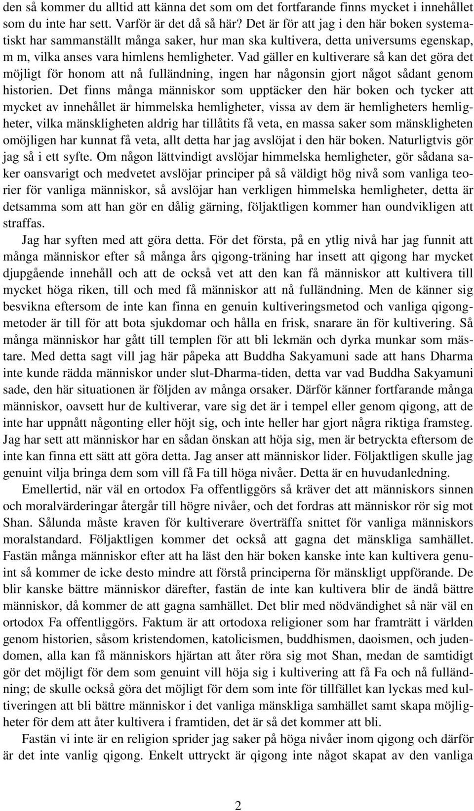 Vad gäller en kultiverare så kan det göra det möjligt för honom att nå fulländning, ingen har någonsin gjort något sådant genom historien.