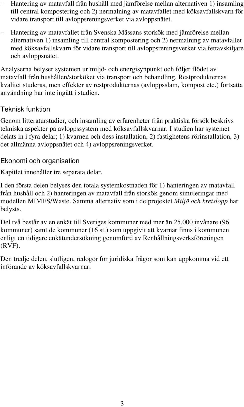 Hantering av matavfallet från Svenska Mässans storkök med jämförelse mellan alternativen 1) insamling till central kompostering och 2) nermalning av matavfallet med köksavfallskvarn för vidare