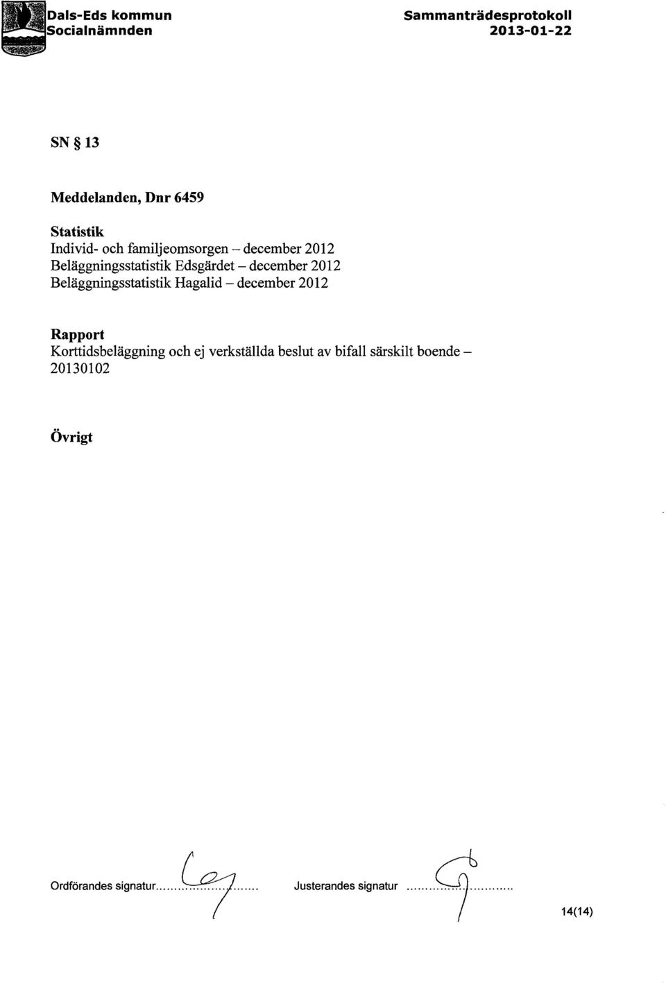 Hagalid - december 2012 Rapport Korttidsbelaggning och ej verkstallda beslut av bifall