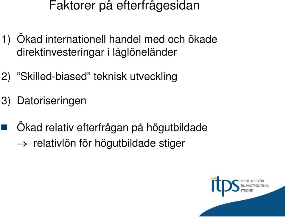 Skilled-biased teknisk utveckling 3) Datoriseringen Ökad