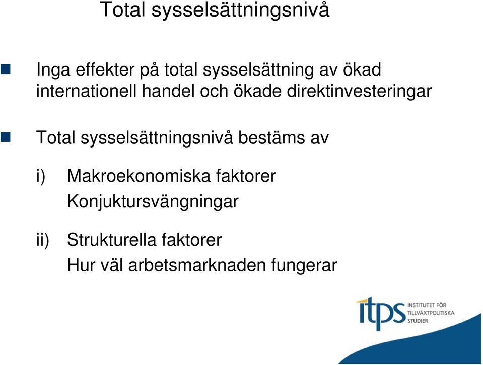 sysselsättningsnivå bestäms av i) Makroekonomiska faktorer