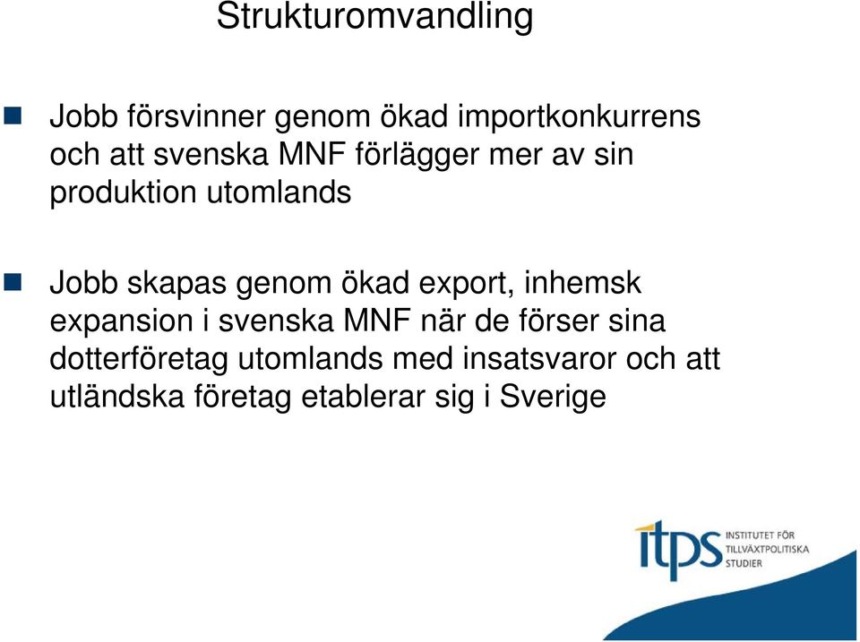 ökad export, inhemsk expansion i svenska MNF när de förser sina