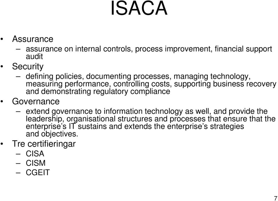 compliance Governance extend governance to information technology as well, and provide the leadership, organisational structures and