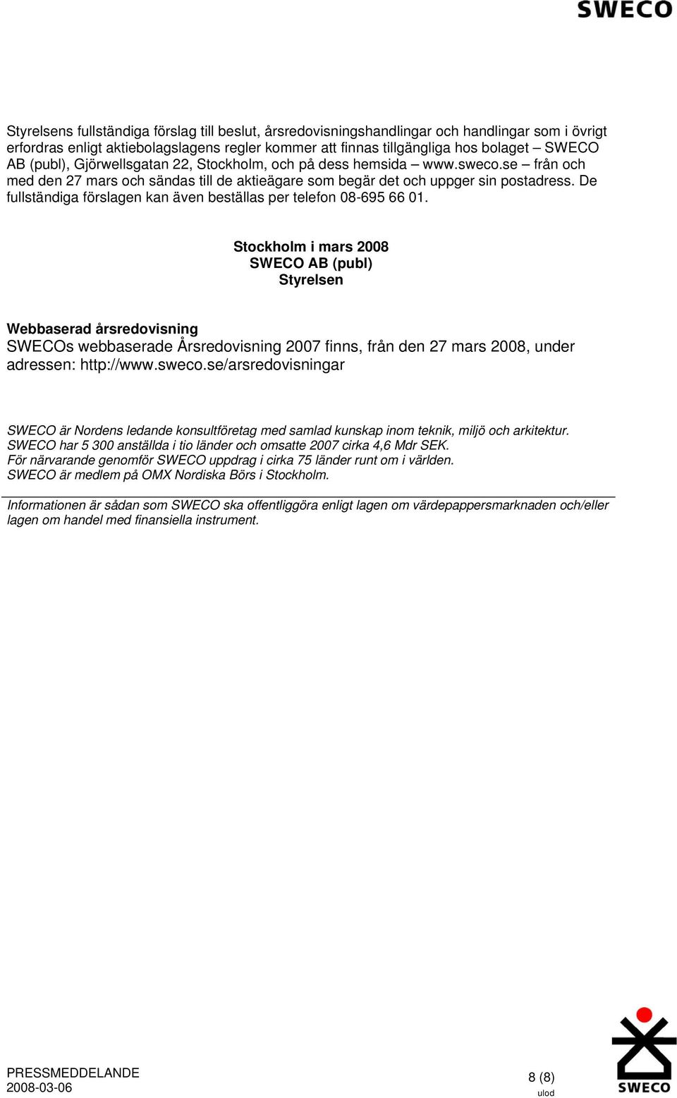 De fullständiga förslagen kan även beställas per telefon 08-695 66 01.