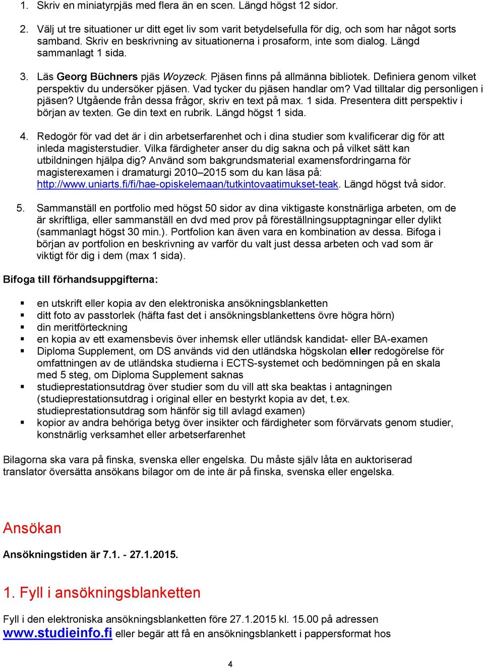 Definiera genom vilket perspektiv du undersöker pjäsen. Vad tycker du pjäsen handlar om? Vad tilltalar dig personligen i pjäsen? Utgående från dessa frågor, skriv en text på max. 1 sida.