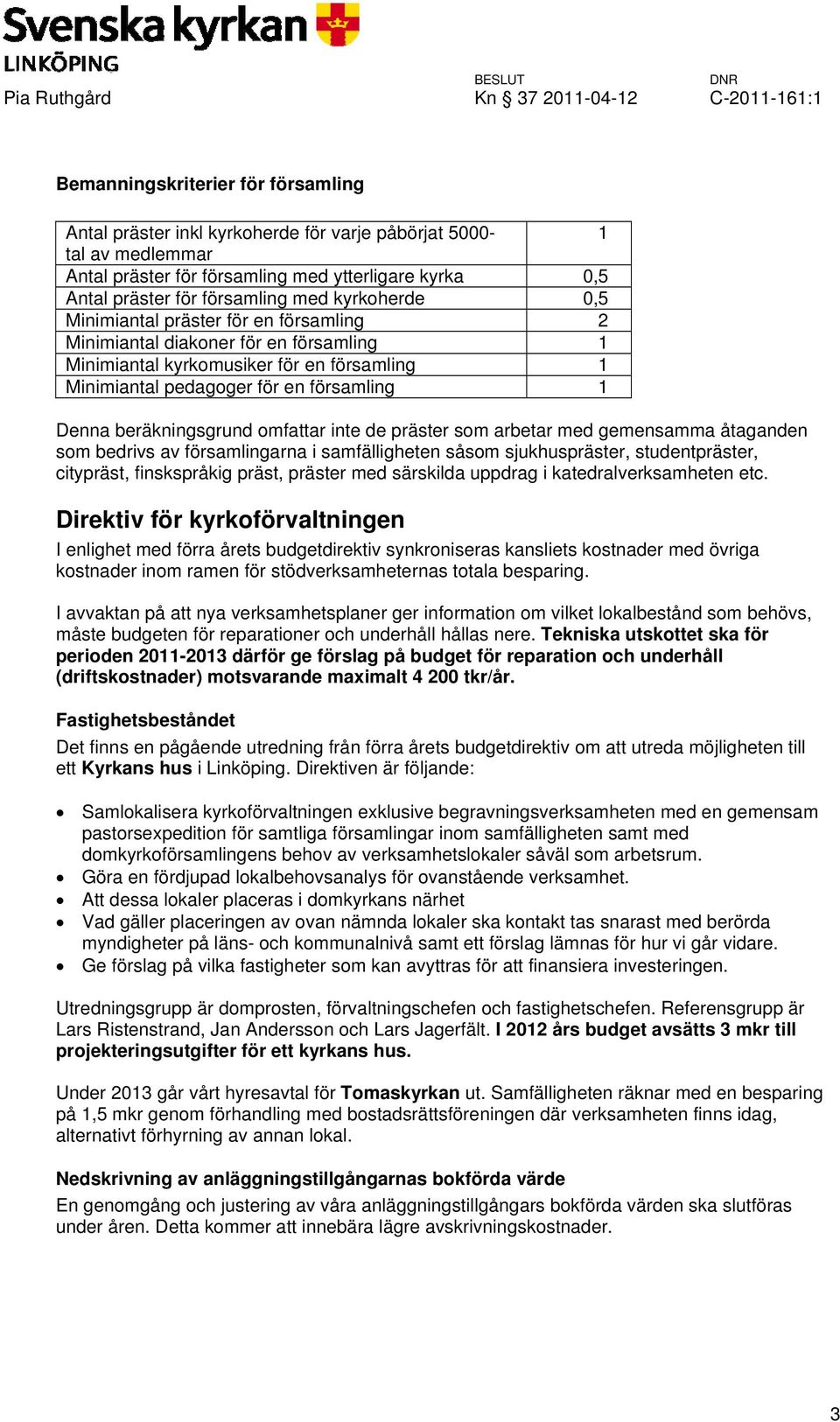 beräkningsgrund omfattar inte de präster som arbetar med gemensamma åtaganden som bedrivs av församlingarna i samfälligheten såsom sjukhuspräster, studentpräster, citypräst, finskspråkig präst,