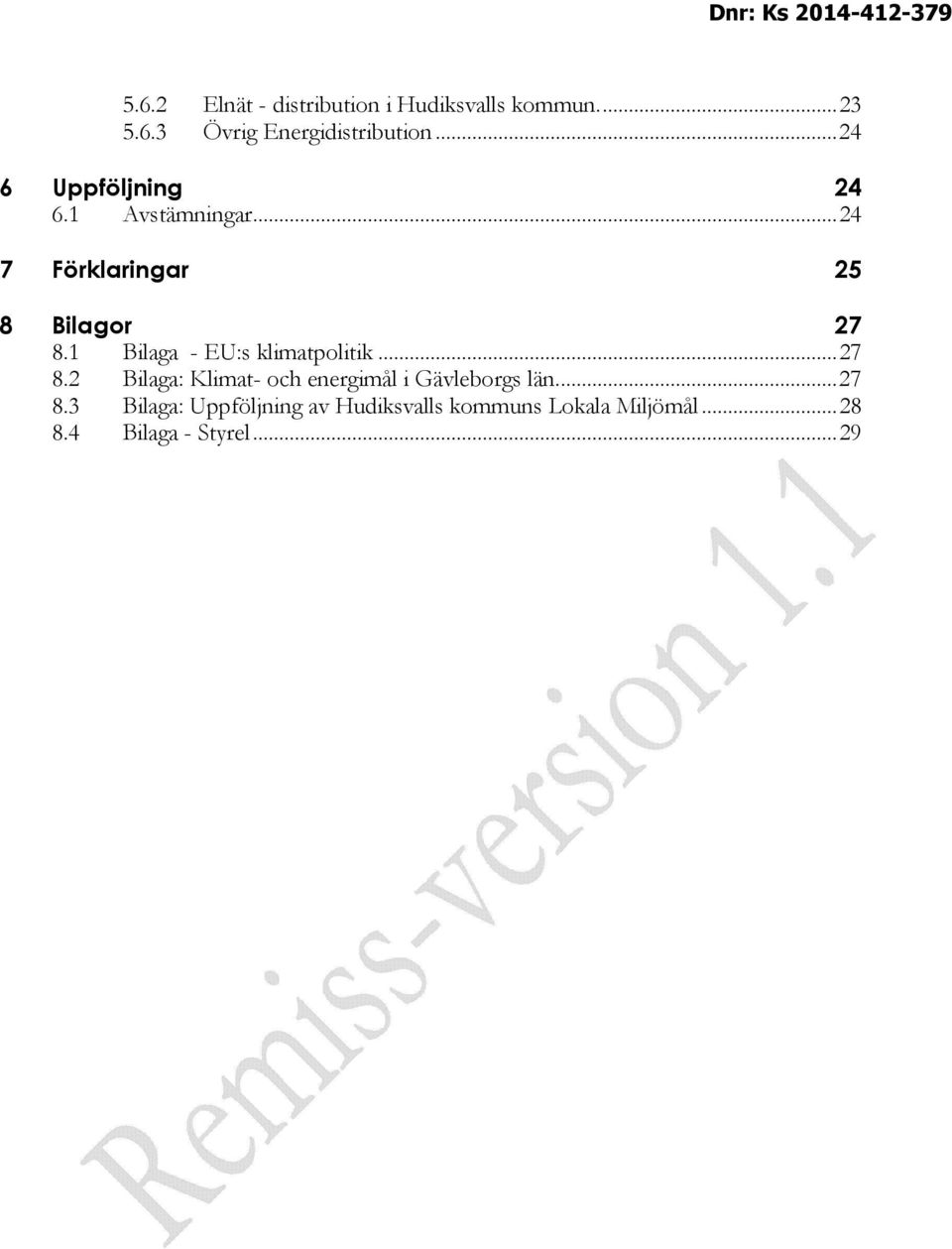 1 Bilaga - EU:s klimatpolitik... 27 8.