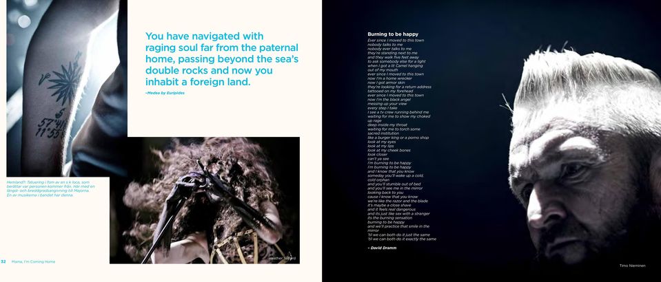 Medea by Euripides Heather Telford Burning to be happy Ever since I moved to this town nobody talks to me nobody ever talks to me they re standing next to me and they walk five feet away to ask