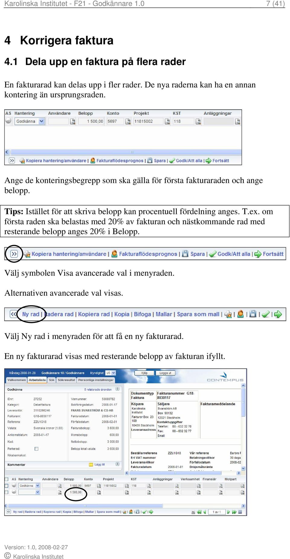 Tips: Istället för att skriva belopp kan procentuell fördelning anges. T.ex.