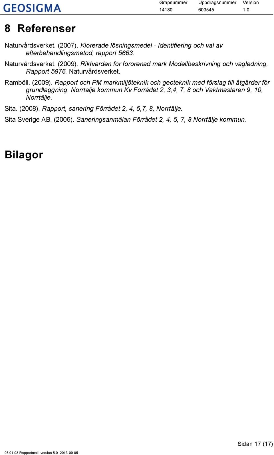 Riktvärden för förorenad mark Modellbeskrivning och vägledning, Rapport 5976. Naturvårdsverket. Ramböll. (2009).