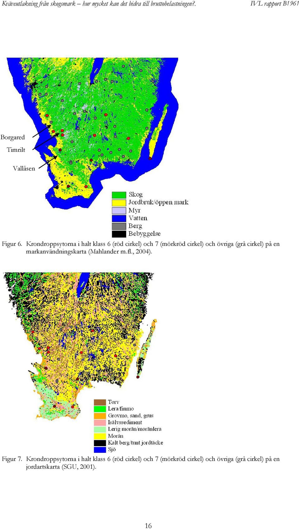 Krondroppsytorna i halt klass 6 (röd cirkel) och 7 (mörkröd cirkel) och övriga (grå cirkel) på en