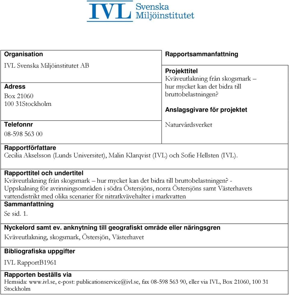 Rapporttitel och undertitel Kväveutlakning från skogsmark hur mycket kan det bidra till bruttobelastningen?