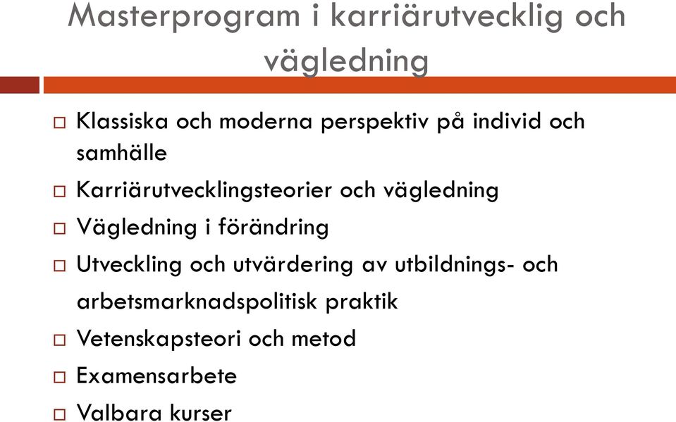 Vägledning i förändring Utveckling och utvärdering av utbildnings- och