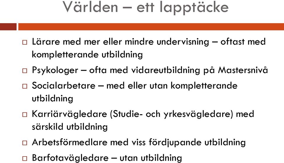 utan kompletterande utbildning Karriärvägledare (Studie- och yrkesvägledare) med särskild