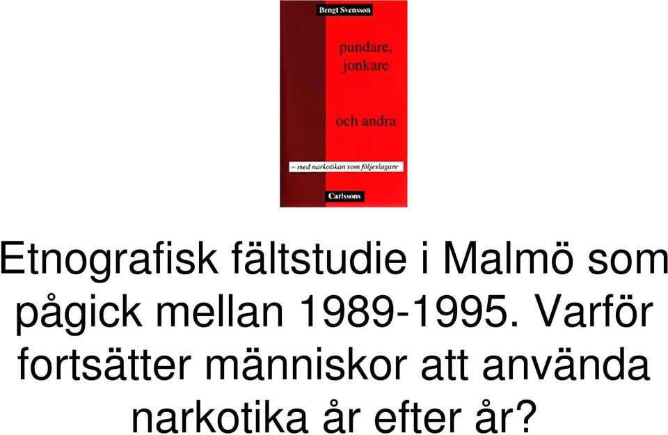 Varför fortsätter människor