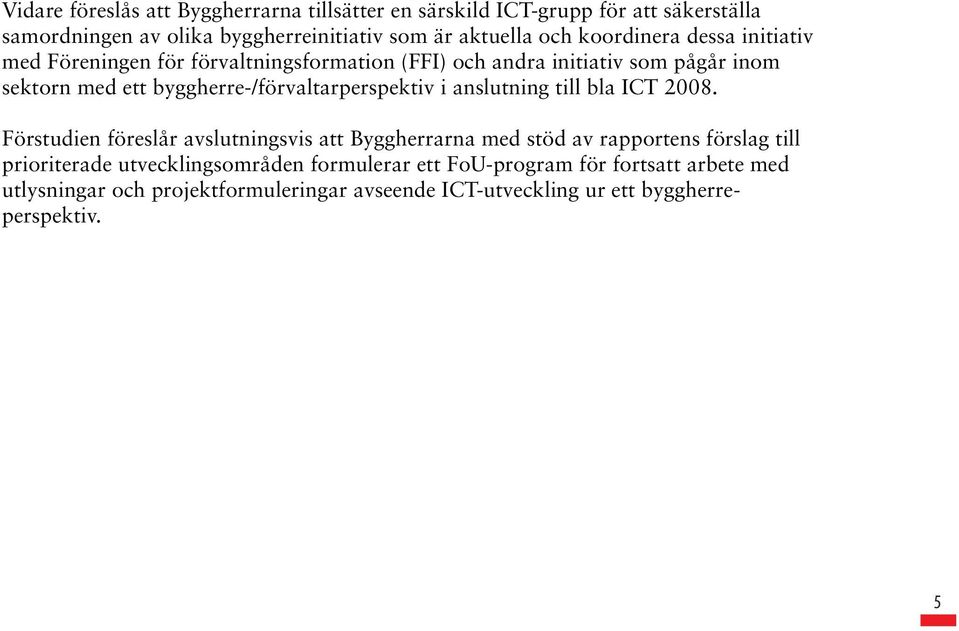 byggherre-/förvaltarperspektiv i anslutning till bla ICT 2008.