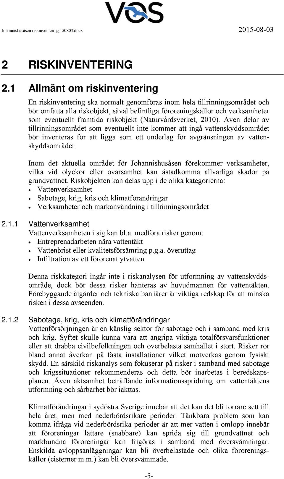 eventuellt framtida riskobjekt (Naturvårdsverket, 2010).