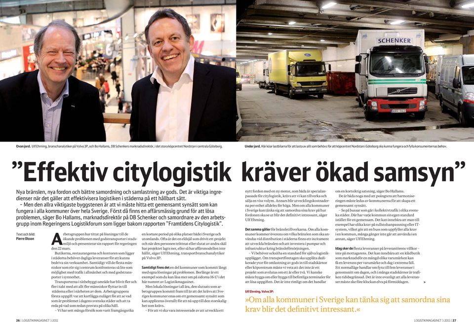 Effektiv citylogistik kräver ökad samsyn Nya bränslen, nya fordon och bättre samordning och samlastning av gods.