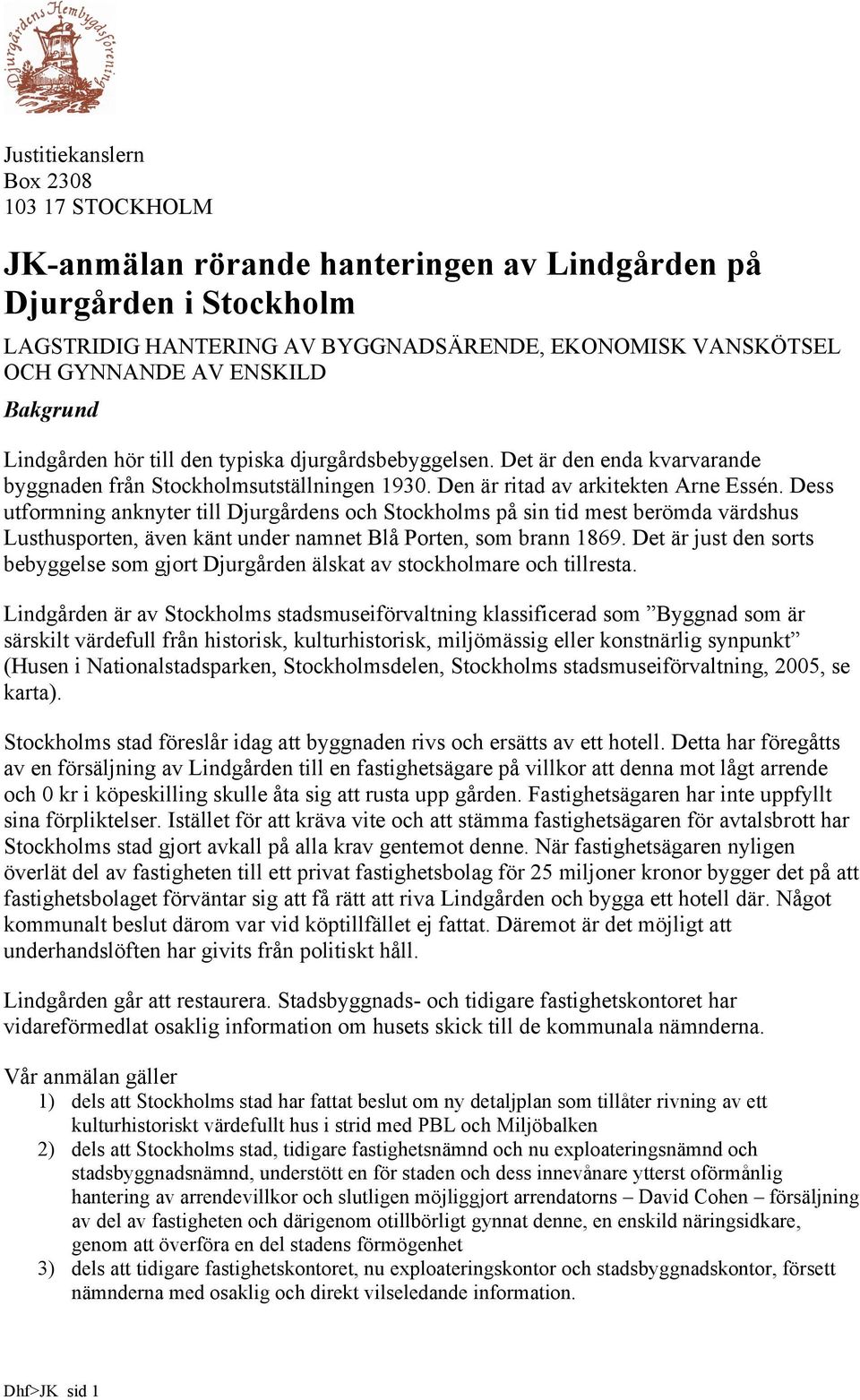 Dess utformning anknyter till Djurgårdens och Stockholms på sin tid mest berömda värdshus Lusthusporten, även känt under namnet Blå Porten, som brann 1869.