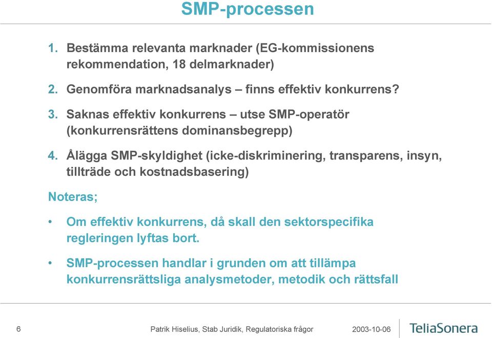 Saknas effektiv konkurrens utse SMP-operatör (konkurrensrättens dominansbegrepp) 4.