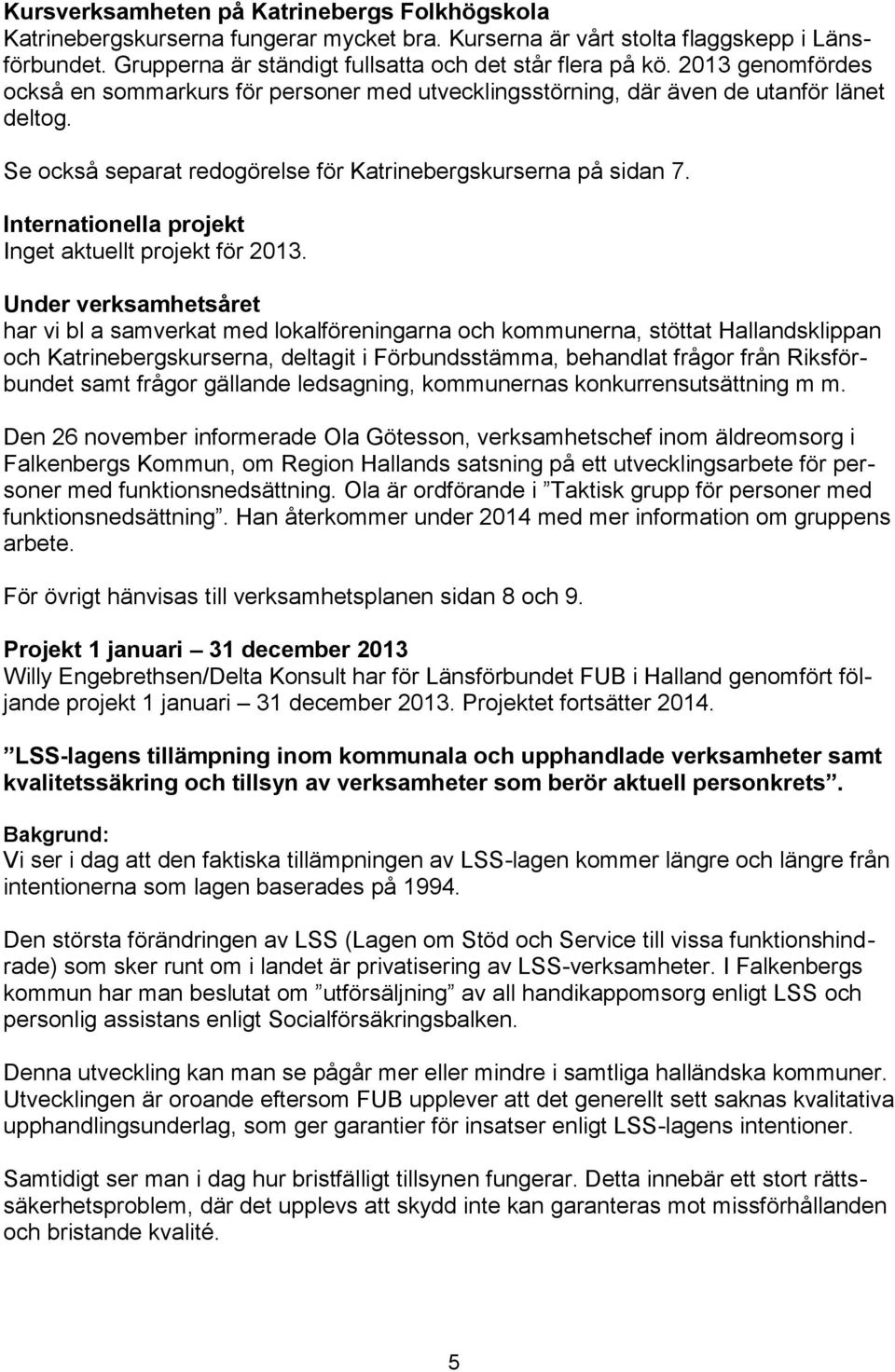 Internationella projekt Inget aktuellt projekt för 2013.