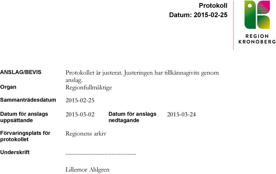 Regionfullmäktige Sammanträdesdatum 2015-02-25 Datum för anslags