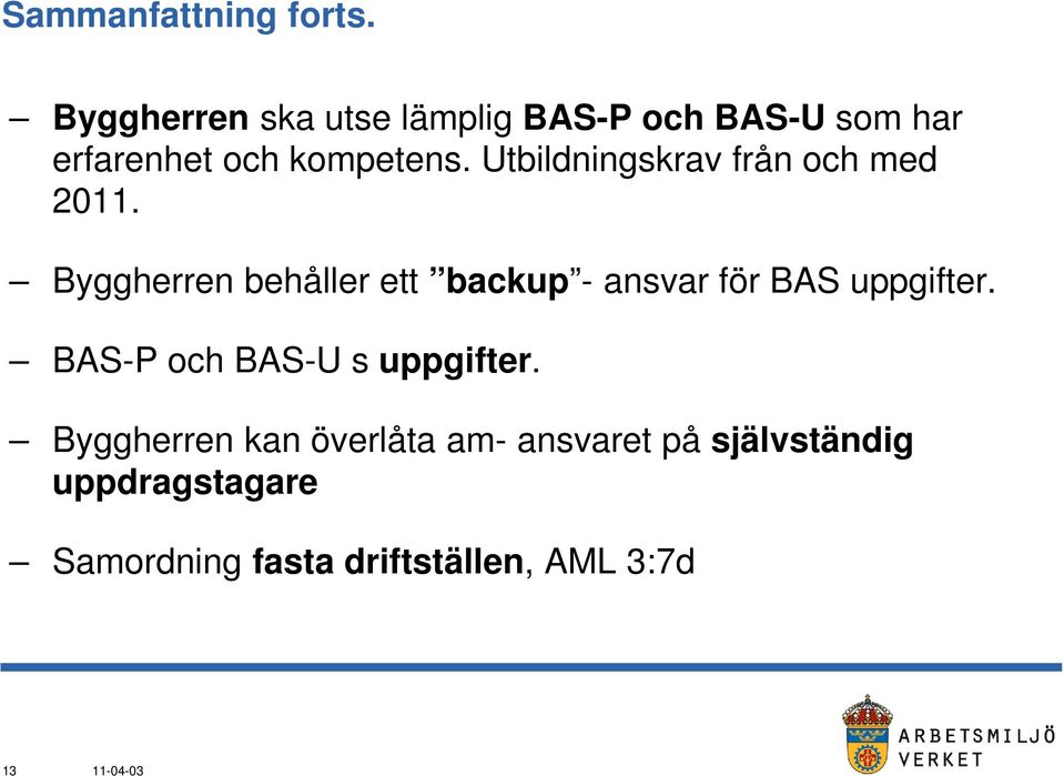 Utbildningskrav från och med 2011.