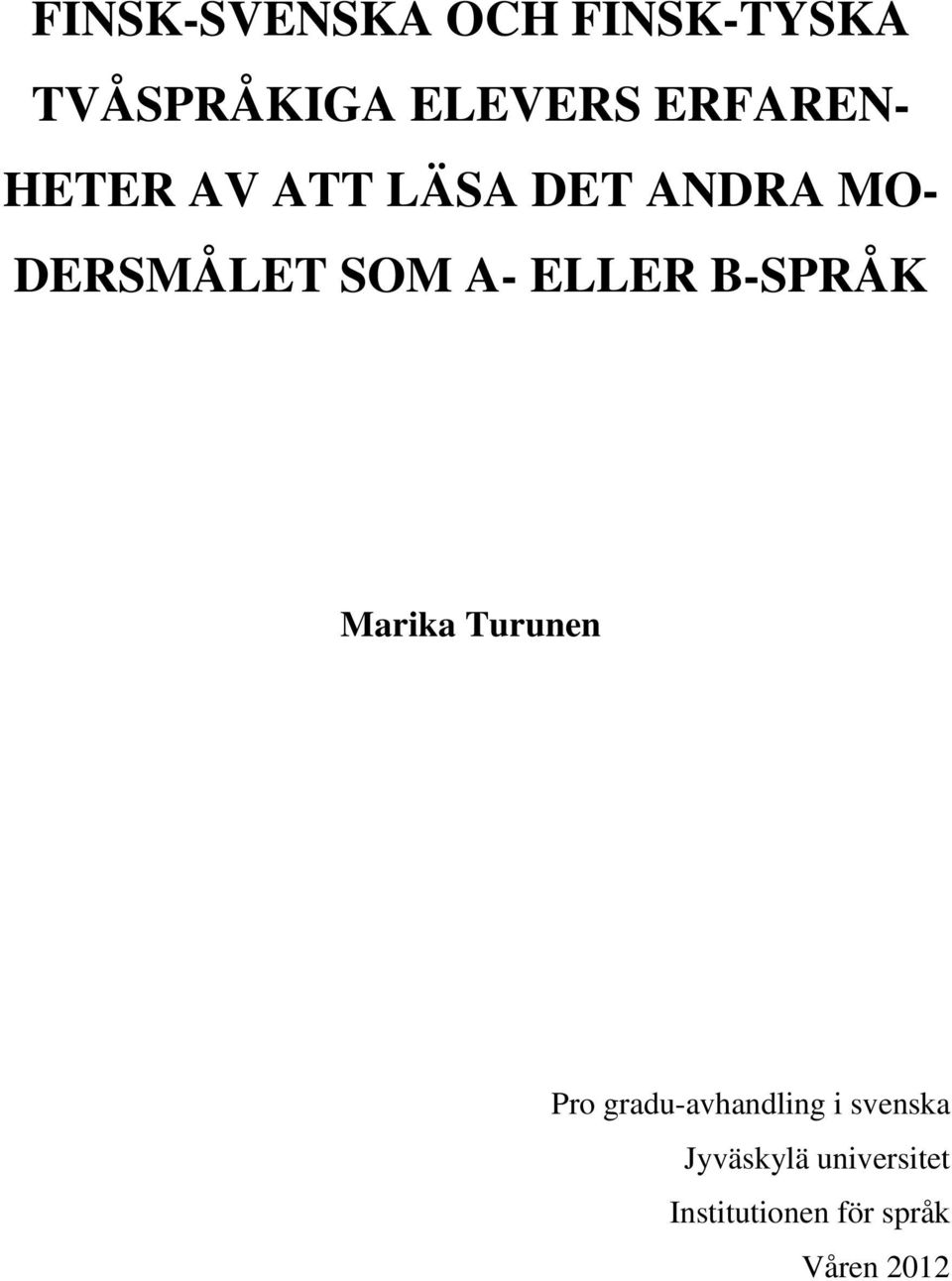 A- ELLER B-SPRÅK Marika Turunen Pro gradu-avhandling i