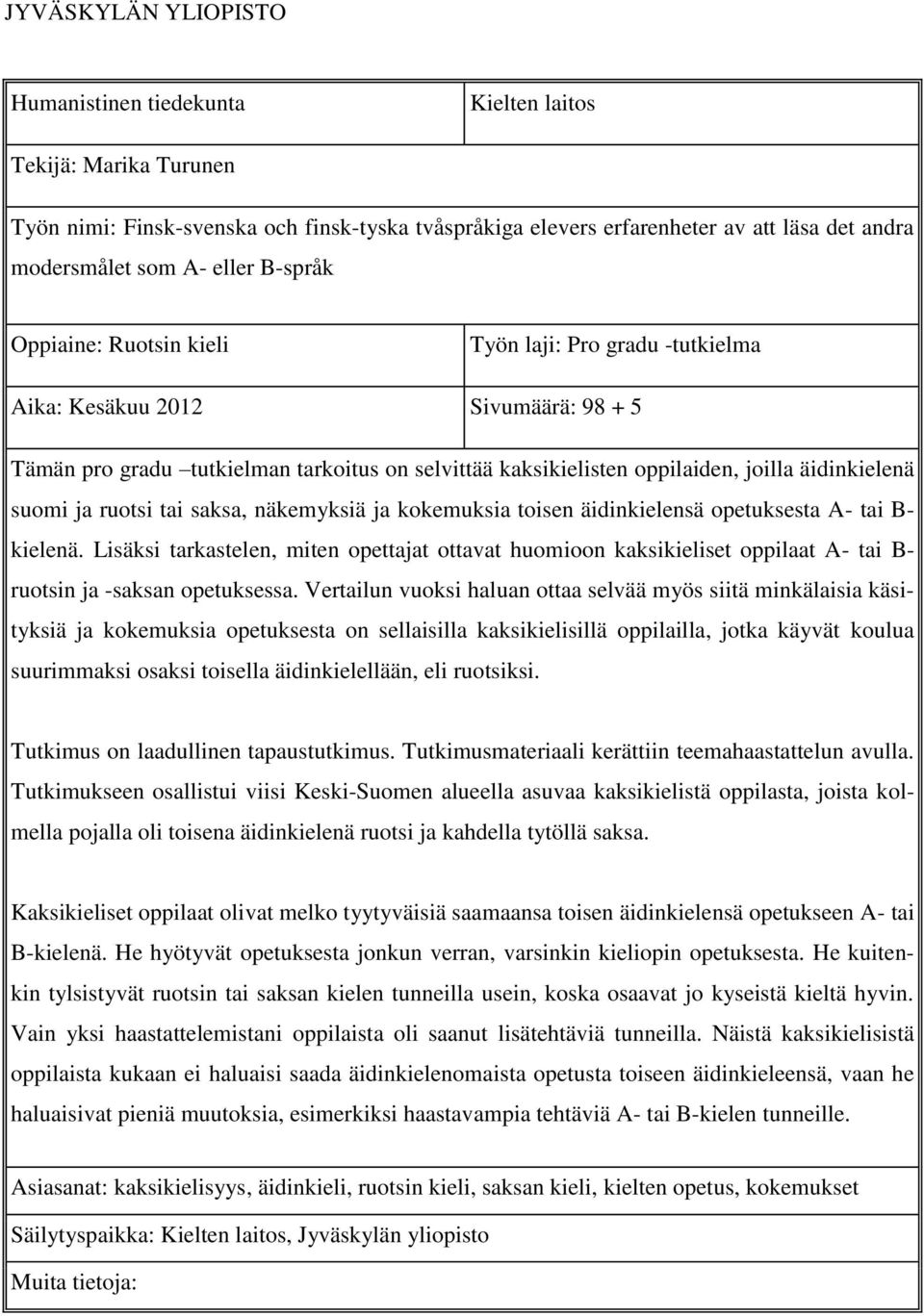 äidinkielenä suomi ja ruotsi tai saksa, näkemyksiä ja kokemuksia toisen äidinkielensä opetuksesta A- tai B- kielenä.