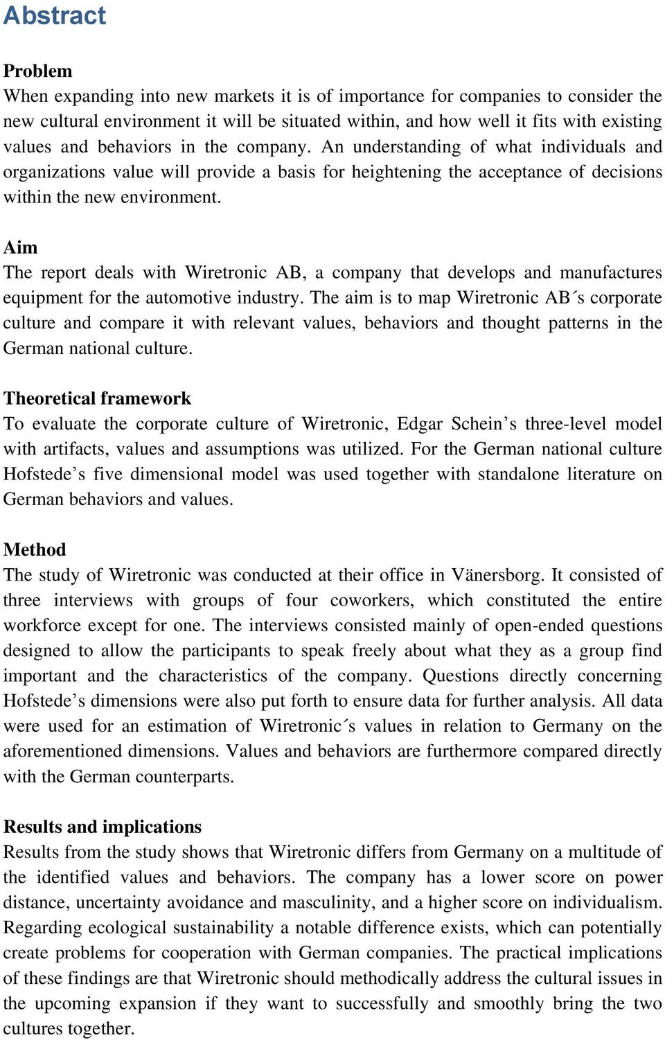 Aim The report deals with Wiretronic AB, a company that develops and manufactures equipment for the automotive industry.