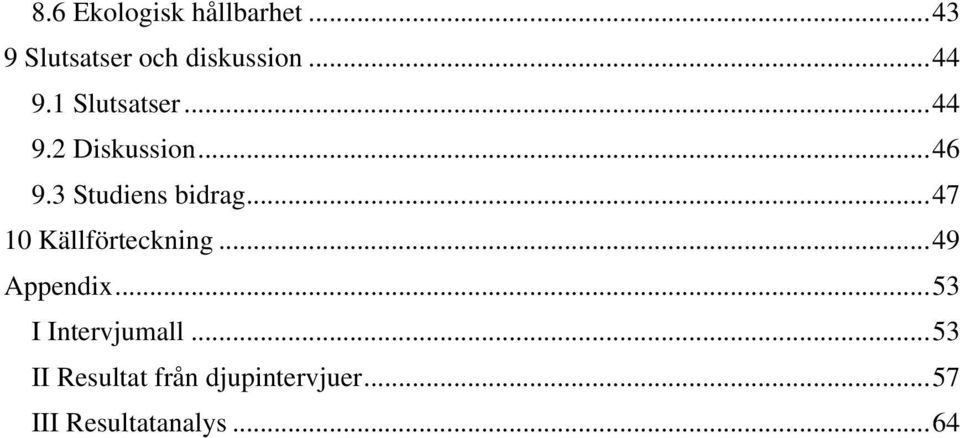 3 Studiens bidrag... 47 10 Källförteckning... 49 Appendix.