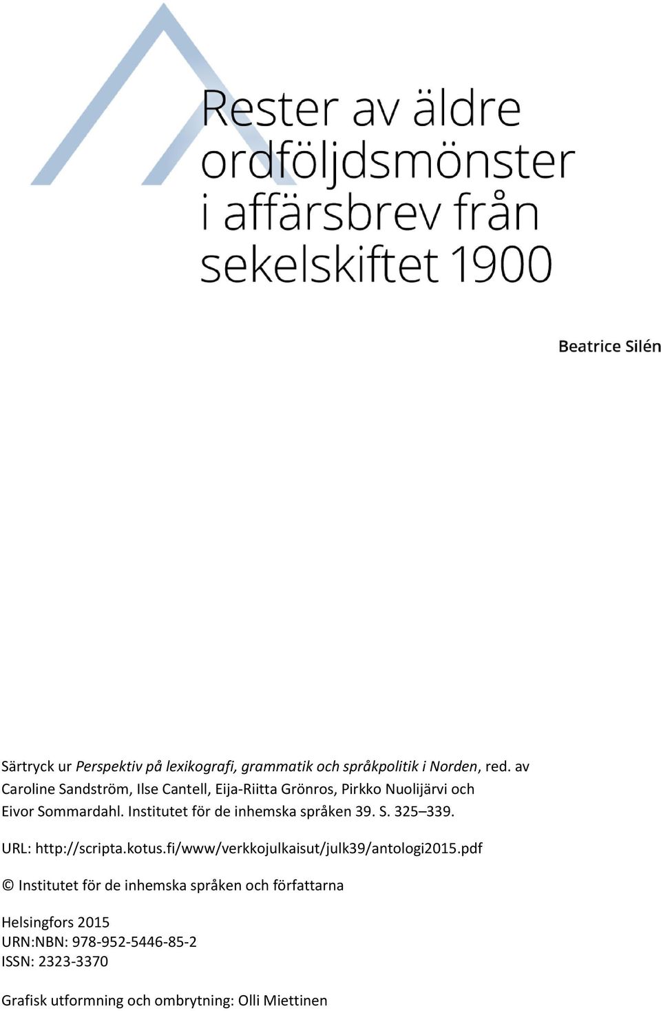 Institutet för de inhemska språken 39. S. 325 339. URL: http://scripta.kotus.
