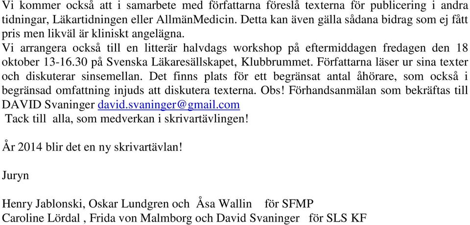 30 på Svenska Läkaresällskapet, Klubbrummet. Författarna läser ur sina texter och diskuterar sinsemellan.