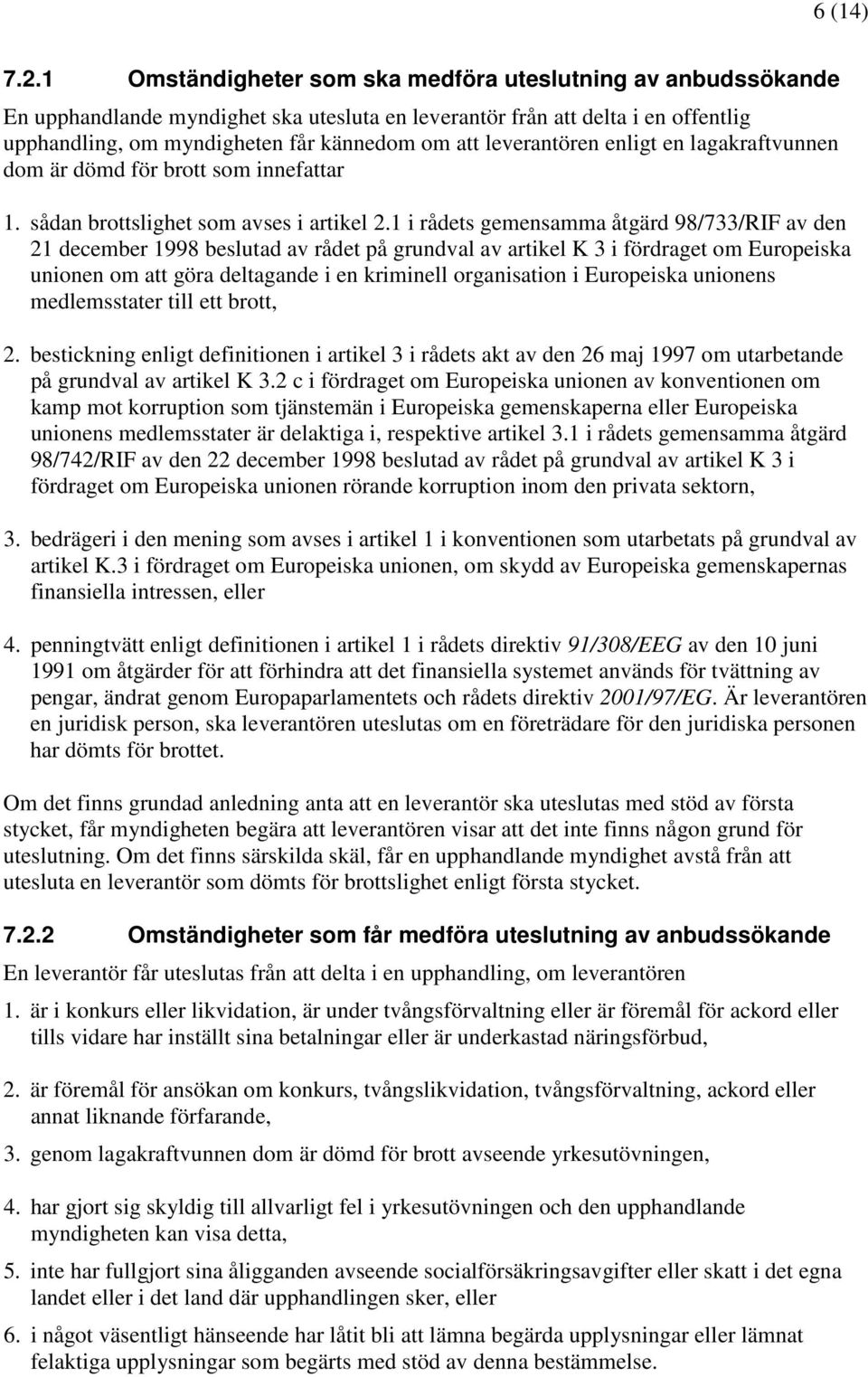 leverantören enligt en lagakraftvunnen dom är dömd för brott som innefattar 1. sådan brottslighet som avses i artikel 2.