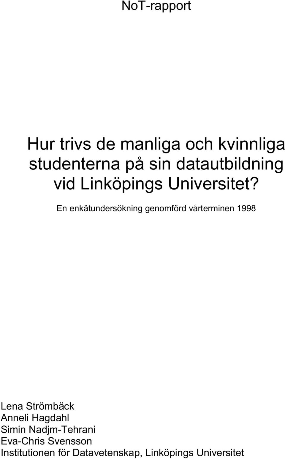 En enkätundersökning genomförd vårterminen 1998 Lena Strömbäck Anneli