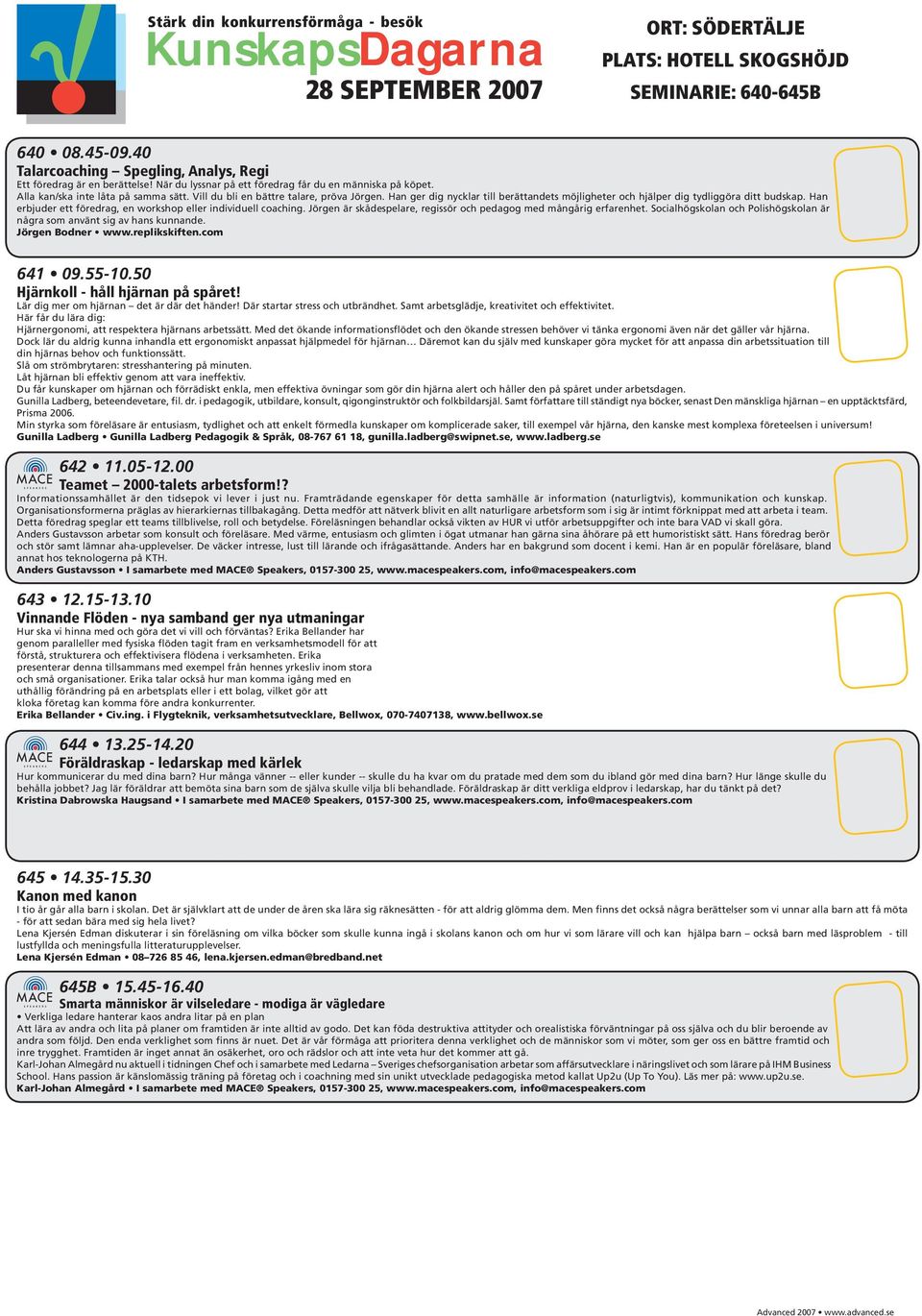 Han ger dig nycklar till berättandets möjligheter och hjälper dig tydliggöra ditt budskap. Han erbjuder ett föredrag, en workshop eller individuell coaching.