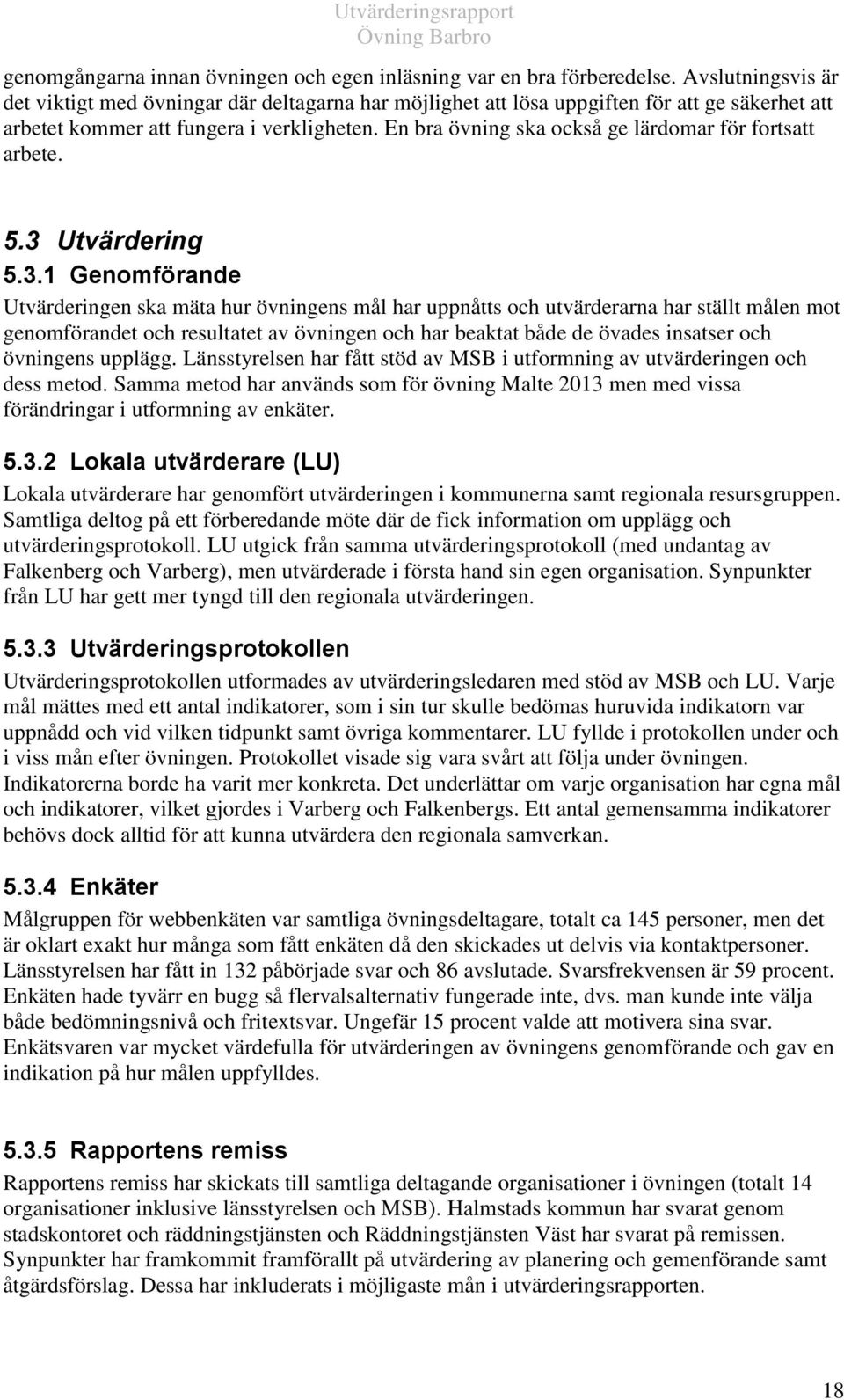 En bra övning ska också ge lärdomar för fortsatt arbete. 5.3 