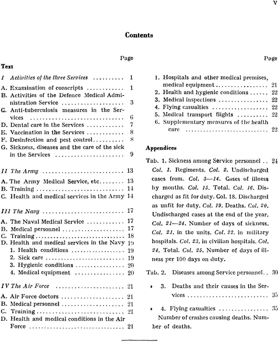 Sickness, diseases and the care of the sick in the Services 9 II The Army 13 A. The Army Medical Service, etc. 13 B. Training 14 C. Health and medical services in the Army 14 III The Navy 17 A.