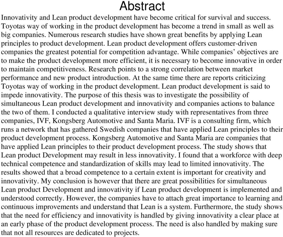 Numerous research studies have shown great benefits by applying Lean principles to product development.