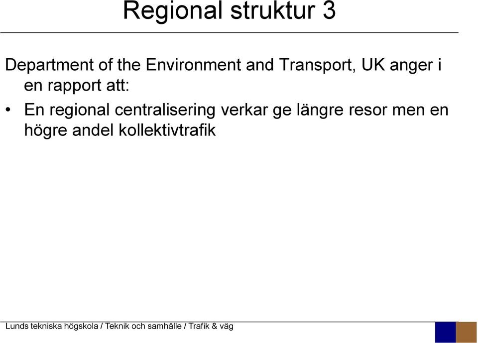 rapport att: En regional centralisering