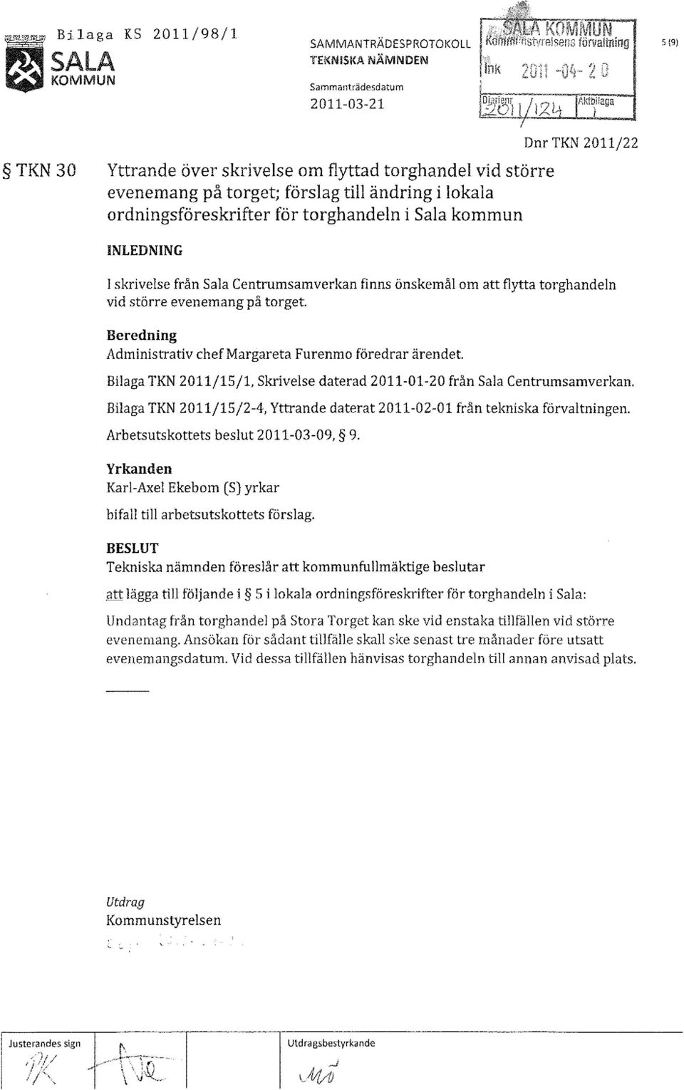 evenemang på torget. Beredning Administrativ chef Margareta Furenmo föredrar ärendet. Bilaga TKN 2011/15/1, Skrivelse daterad 2011-01-20 från Sala Centrumsamverkan.