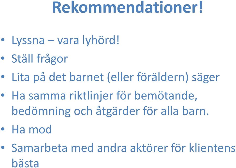 Ha samma riktlinjer för bemötande, bedömning och