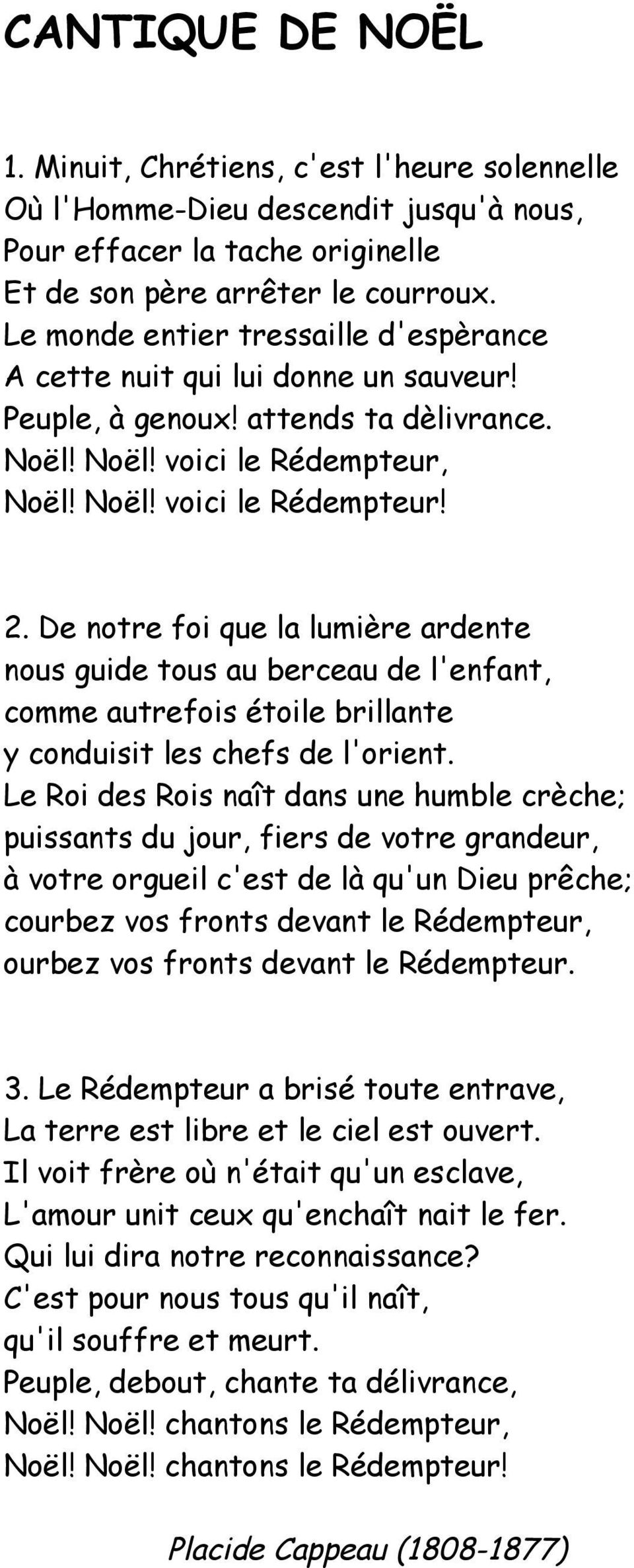 De notre foi que la lumière ardente nous guide tous au berceau de l'enfant, comme autrefois étoile brillante y conduisit les chefs de l'orient.