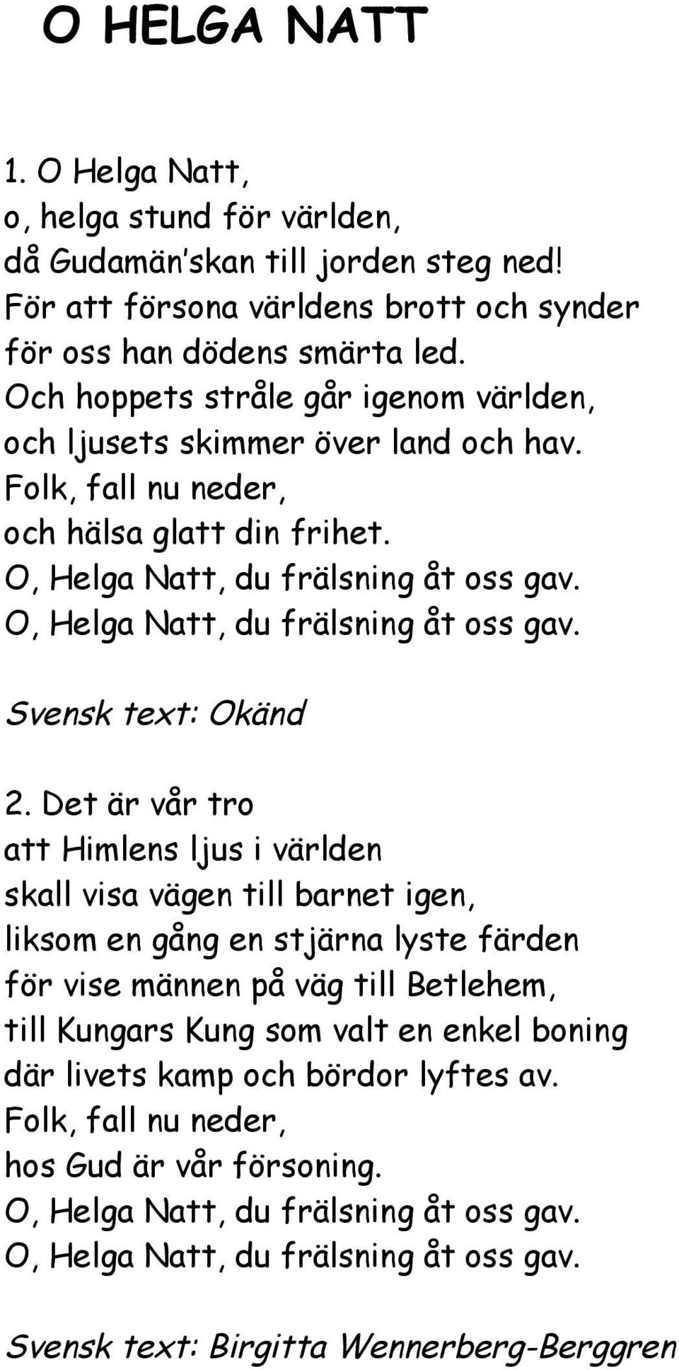 O, Helga Natt, du frälsning åt oss gav. Svensk text: Okänd 2.