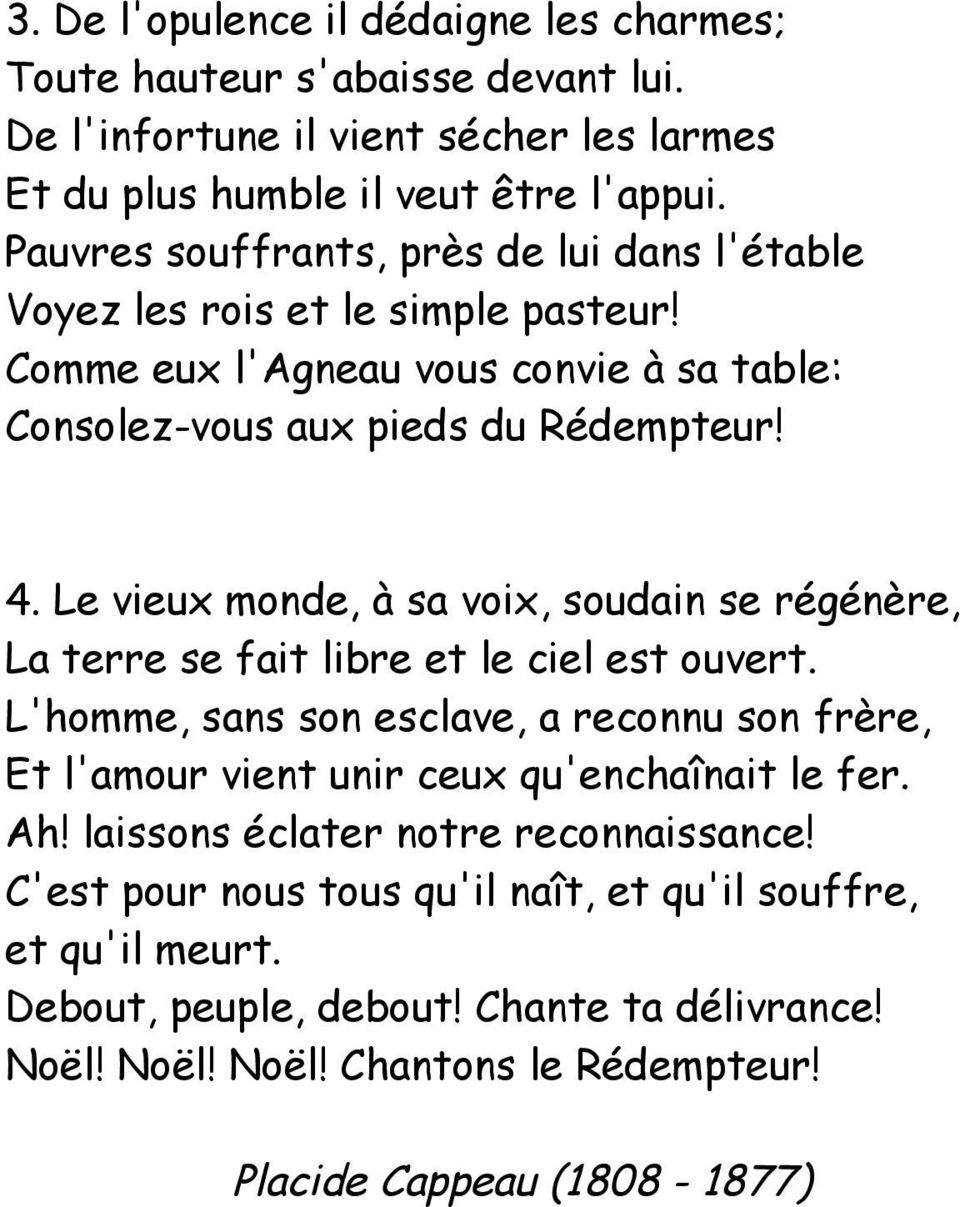 Le vieux monde, à sa voix, soudain se régénère, La terre se fait libre et le ciel est ouvert.