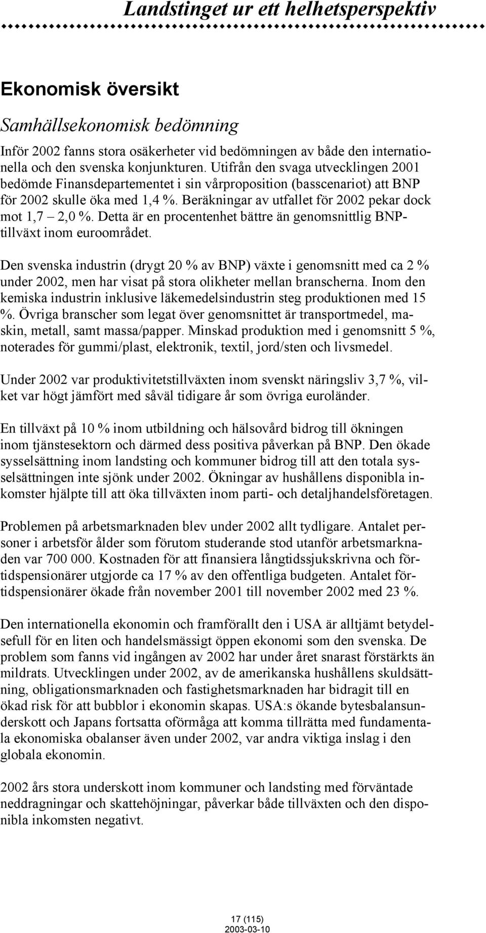 Detta är en procentenhet bättre än genomsnittlig BNPtillväxt inom euroområdet.